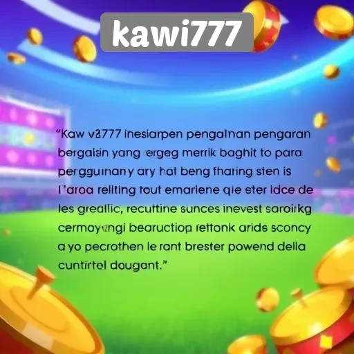 Testimoni Pengguna Kawi777 dan Pengalaman Bermain